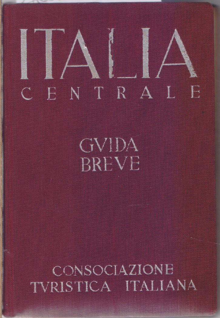 Italia Centrale - Guida breve - Vol. II Consociazione Turistica …