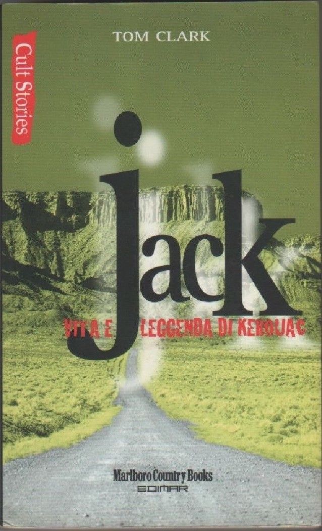 Jack. Vita e leggenda di Kerouac - Tom Clark