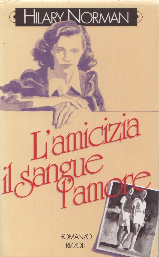 L' amicizia, il sangue, l'amore - Hilary Norman