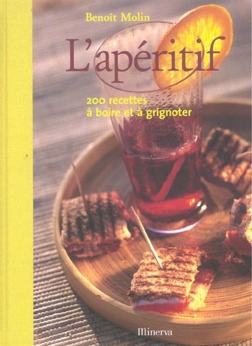 L'apéritif : 200 recettes à boire et à grignoter - …