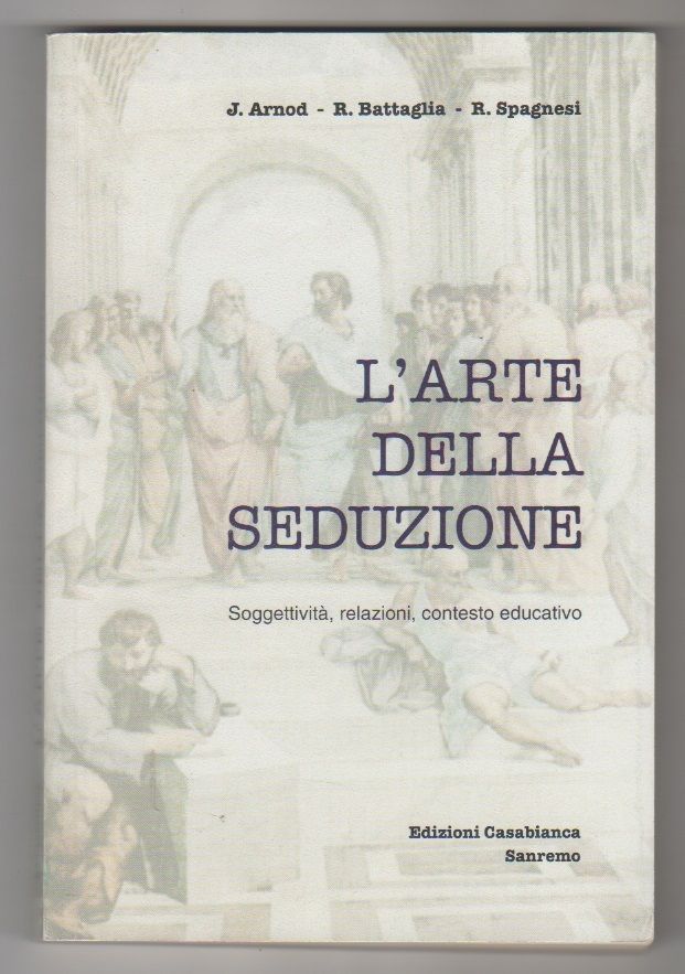 L'arte della seduzione. Soggetività, relazioni, contesto educativo - AA.VV.