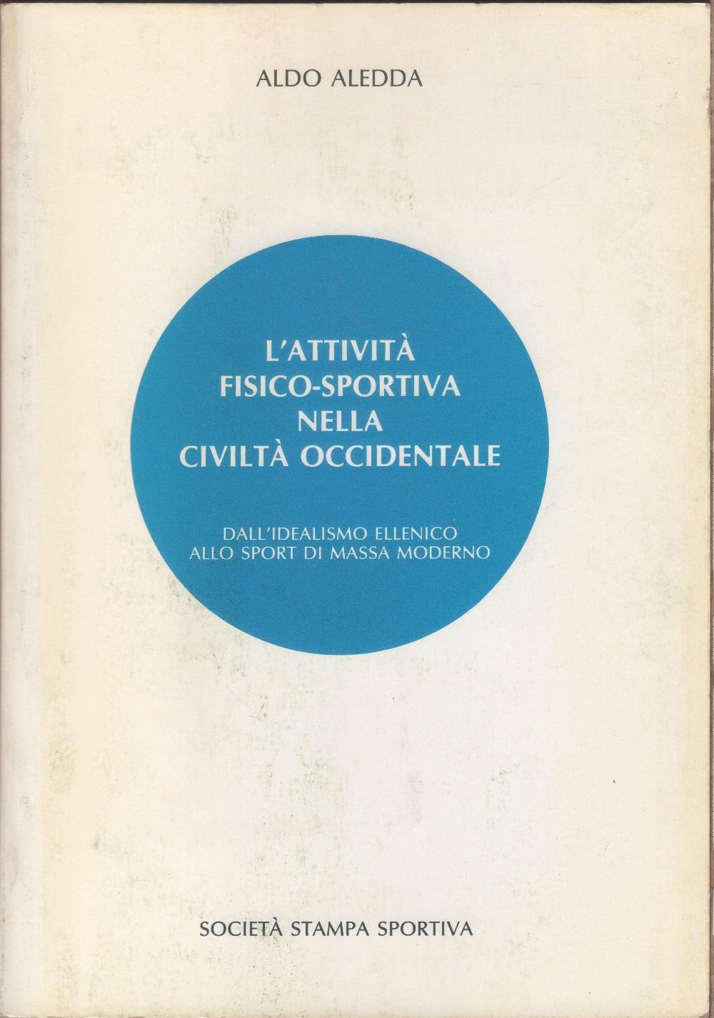 L'attività fisico-sportiva nella civiltà occidentale - Aldo Aledda