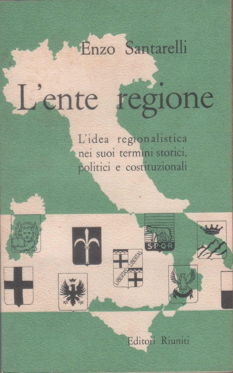 L' ente regione, L'idea regionalistica nei suoi termini storici, politici …