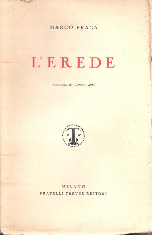 L'erede. Dramma in quattro atti - Marco Praga