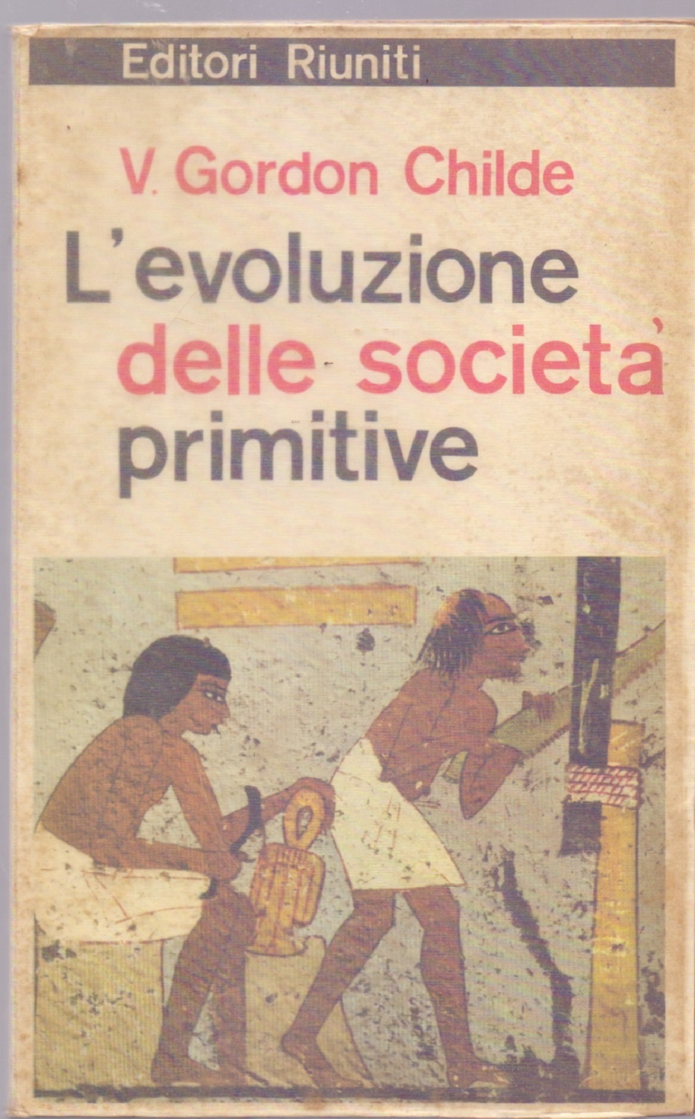 L'evoluzione delle società primitive - V. Gordon Childe