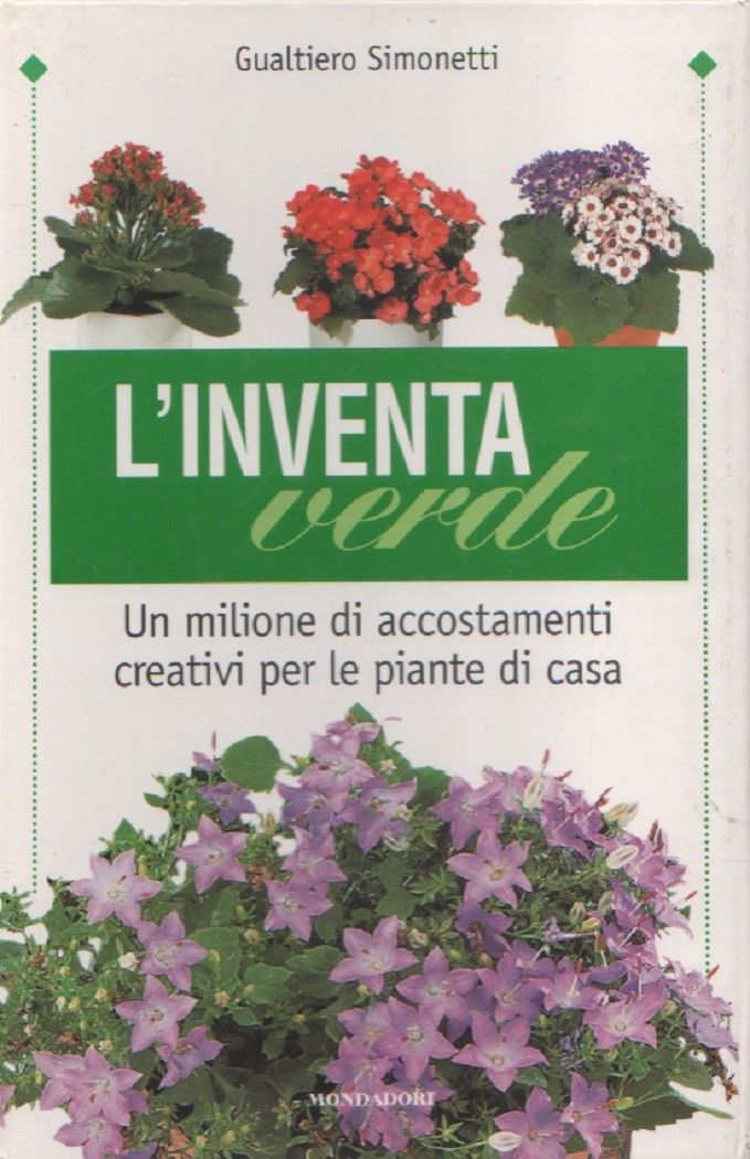 L'inventa verde. Un milione di accostamenti creativi per le piante …