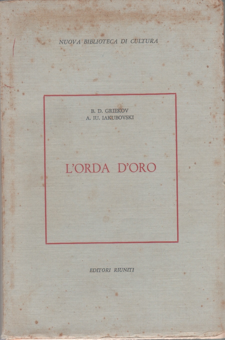 L'orda d'oro - B.D. Griekov - A.Iu. Iakubovski