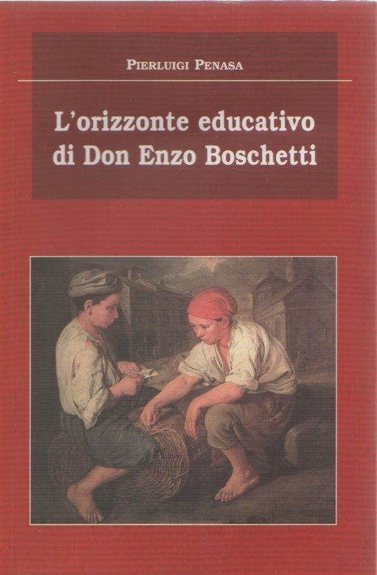 L'orizzonte educativo di Don Enzo Boschetti - Pierluigi Penasa