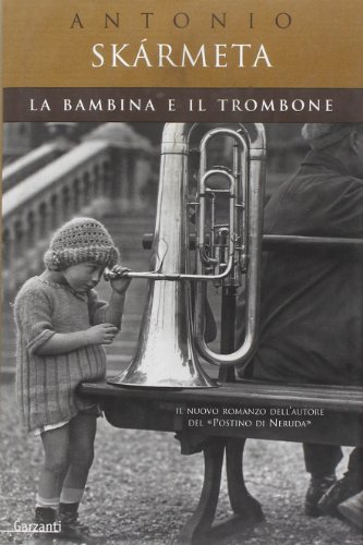 La bambina e il trombone - Antonio Skármeta