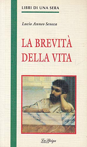 La brevità della vita - Lucio Anneo Seneca
