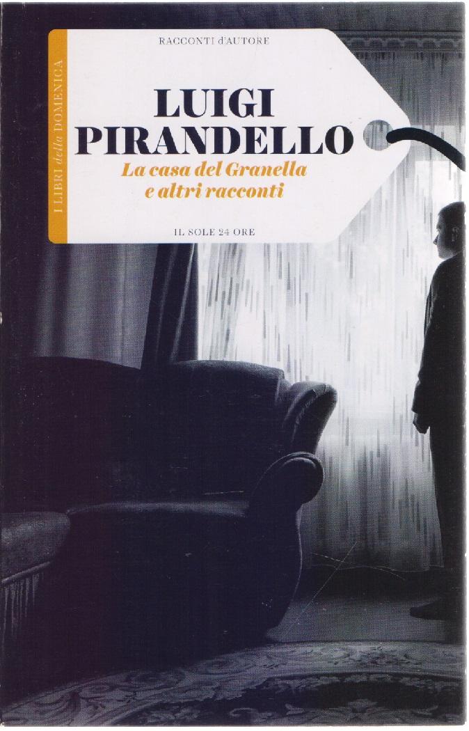La casa del Granella e altri racconti - Luigi Pirandello