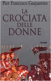 La crociata delle donne - Pier Francesco Gasparetto
