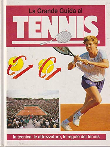 La grande guida al tennis - André-Jacques Dereix