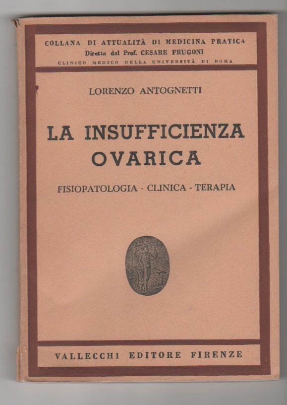 La insufficienza ovarica. Fisiopatologia, clinica, terapia - Lorenzo Antognetti