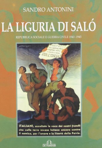 La Liguria di Salò. Repubblica Sociale e guerra civile 1943-1945 …