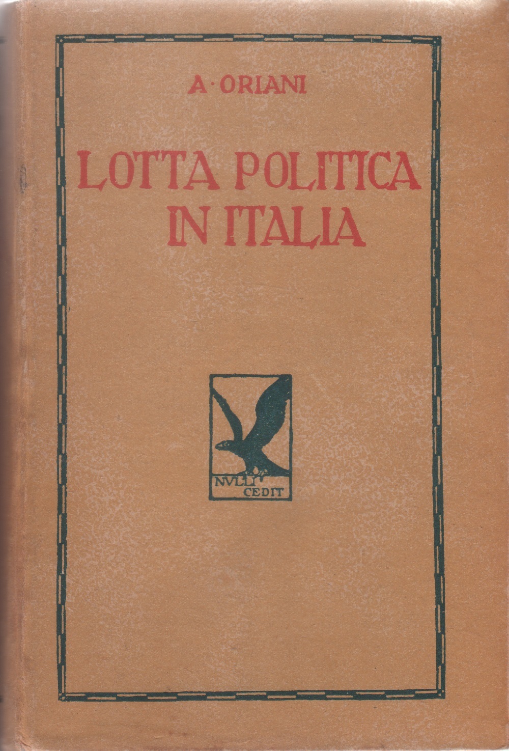 La lotta politica in Italia. Origini della lotta attuale (476-1887). …
