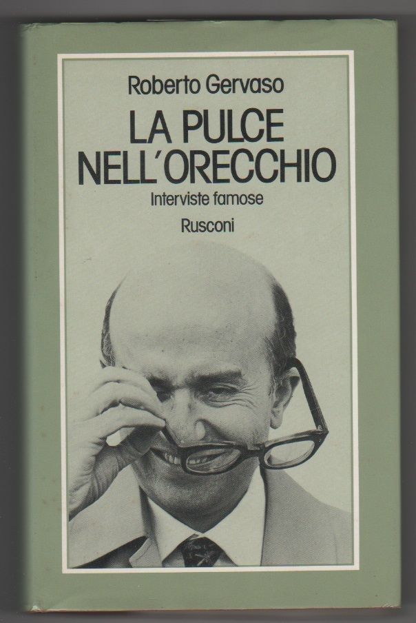 La pulce nell'orecchio Interviste famose - Gervaso, Roberto