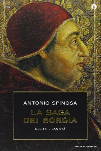 La saga dei Borgia. Delitti e santità