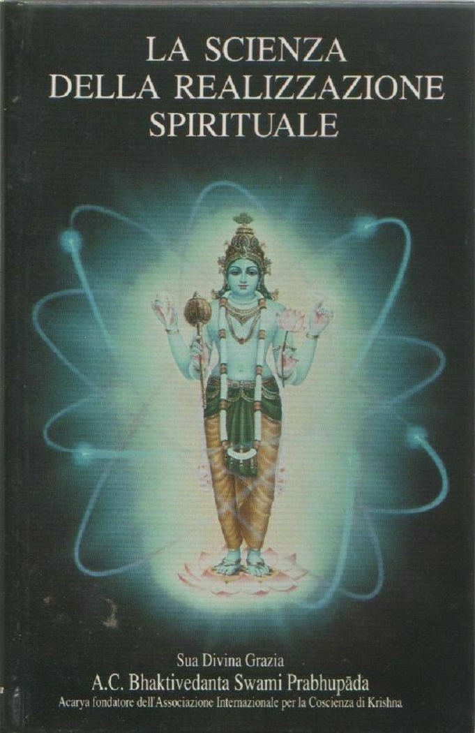La scienza della realizzazione spirituale - A.C. Bhaktivedanta Swani Prabhupada,