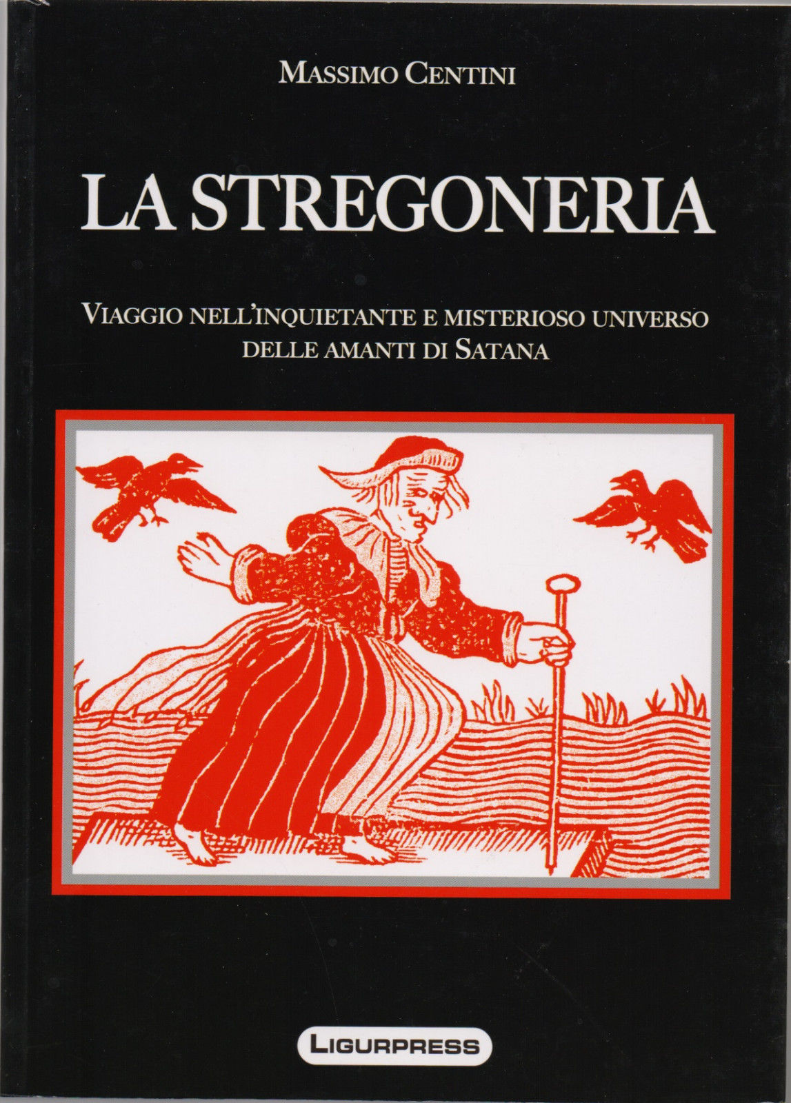 La stregoneria. Viaggio nell'inquietante e misterioso universo delle amanti di …