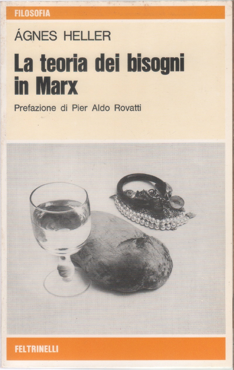 La teoria dei bisogni in Marx - Agnes Haller