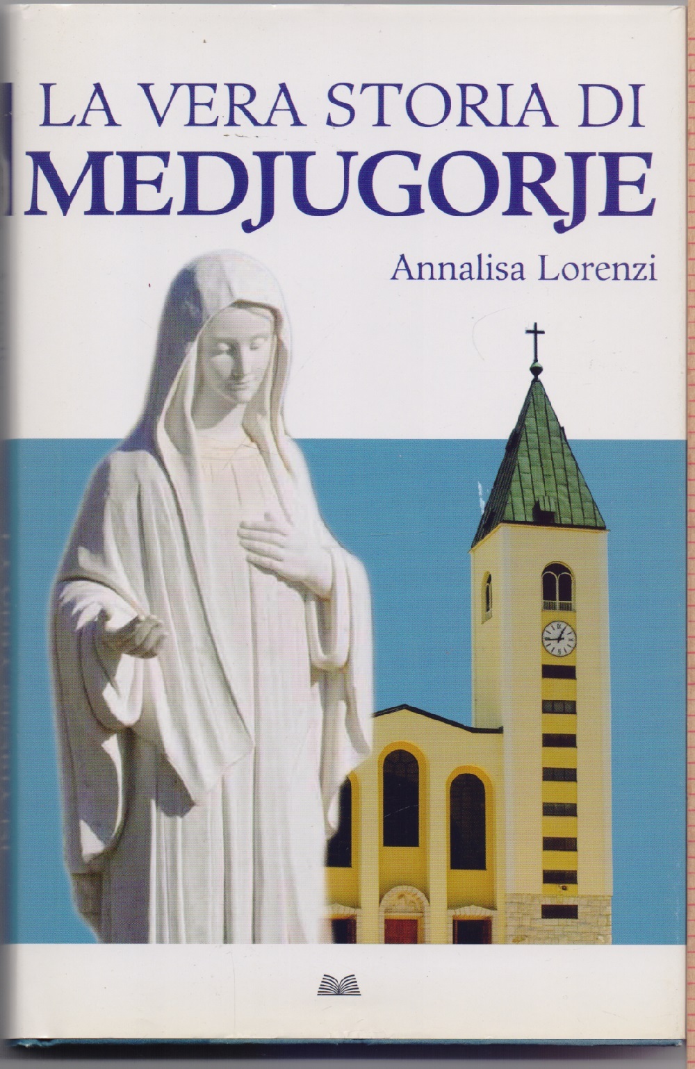 La vera storia di Medjugore - Annalisa Lorenzi
