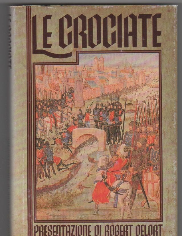 Le crociate - a cura di Robert Delort