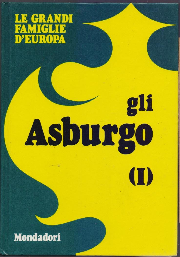 Le grandi famiglie d'Europa Gli Asburgo Vol. I - Toti …