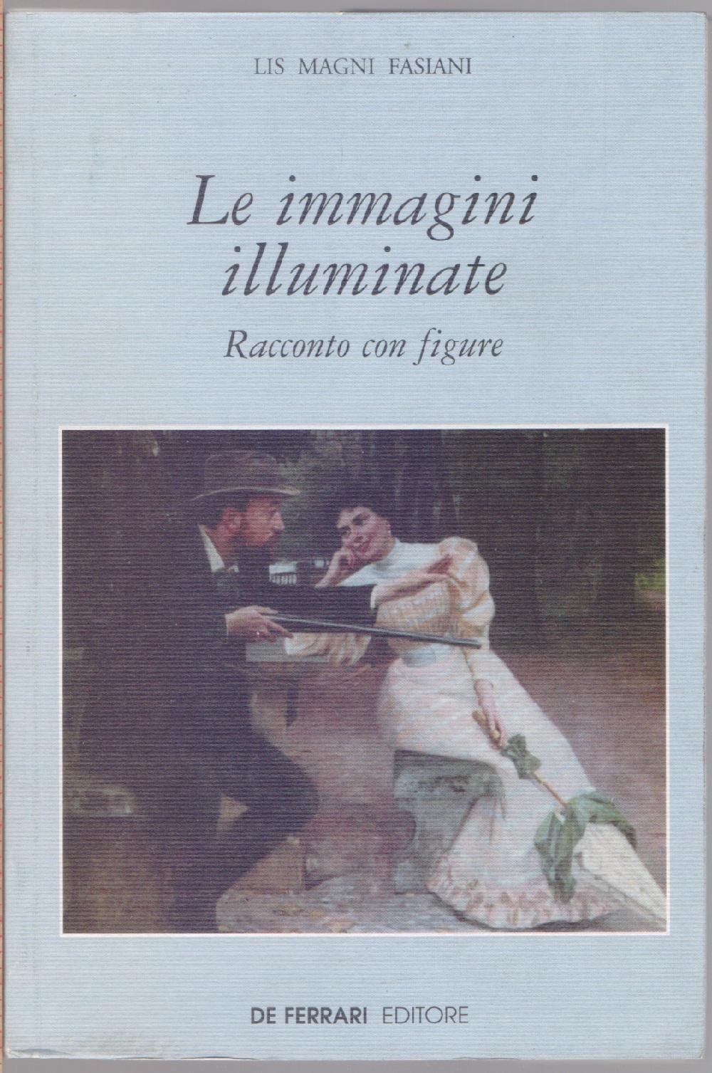 Le immagini illuminate. Racconto con figure - Lis Magni Fasiani