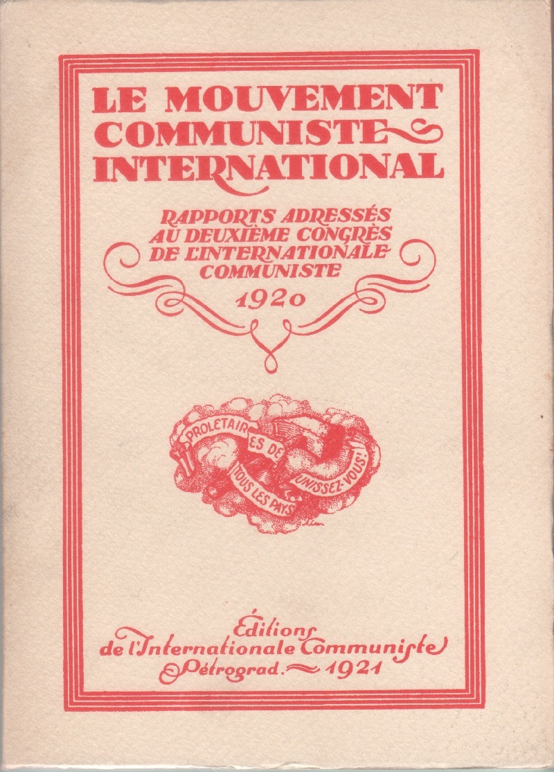 Le Mouvement Communiste International. Rapports adressés au deuxième Congrès de …