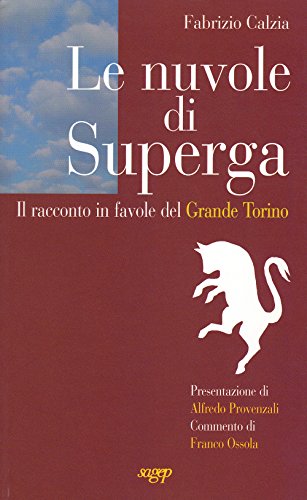 Le nuvole di Superga. Il racconto in favole del grande …