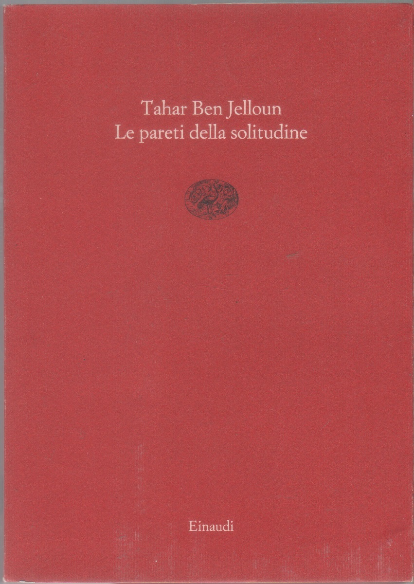 Le pareti della solitudine - Tahar Ben Jelloun