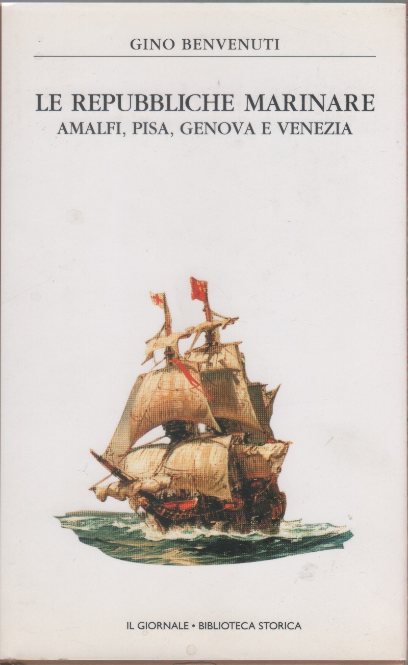 Le Repubbliche Marinare. Amalfi, Pisa, Genova, Venezia