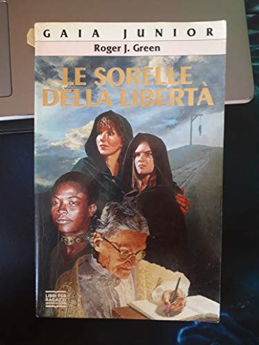 Le sorelle della libertà - Roger J. Green