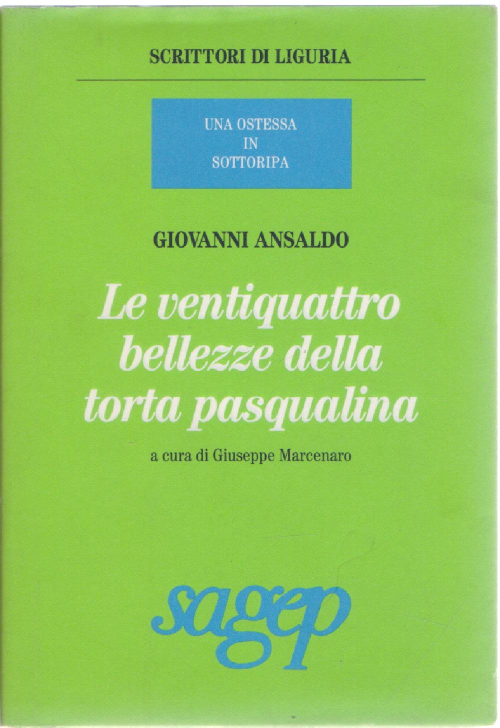 Le ventiquattro bellezze della torta pasqualina - Giovanni Ansaldo