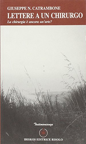 Lettere a un chirurgo. La chirurgia è ancora un'arte? - …