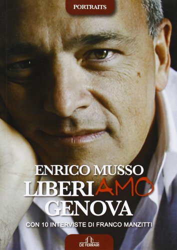 Liberiamo Genova. Con 10 interviste di Franco Manzitti - Enrico …