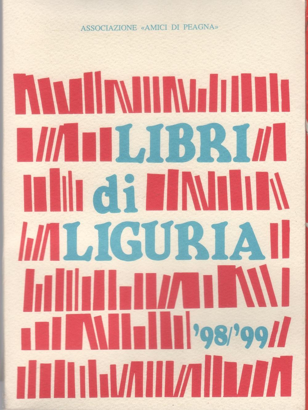 Libri di Liguria. Catalogo 98/99. Associazione Amici di Peagna