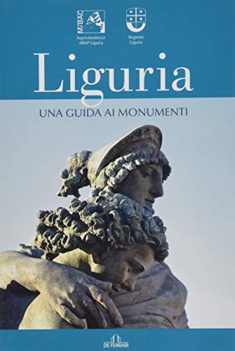 Liguria. Una guida ai monumenti