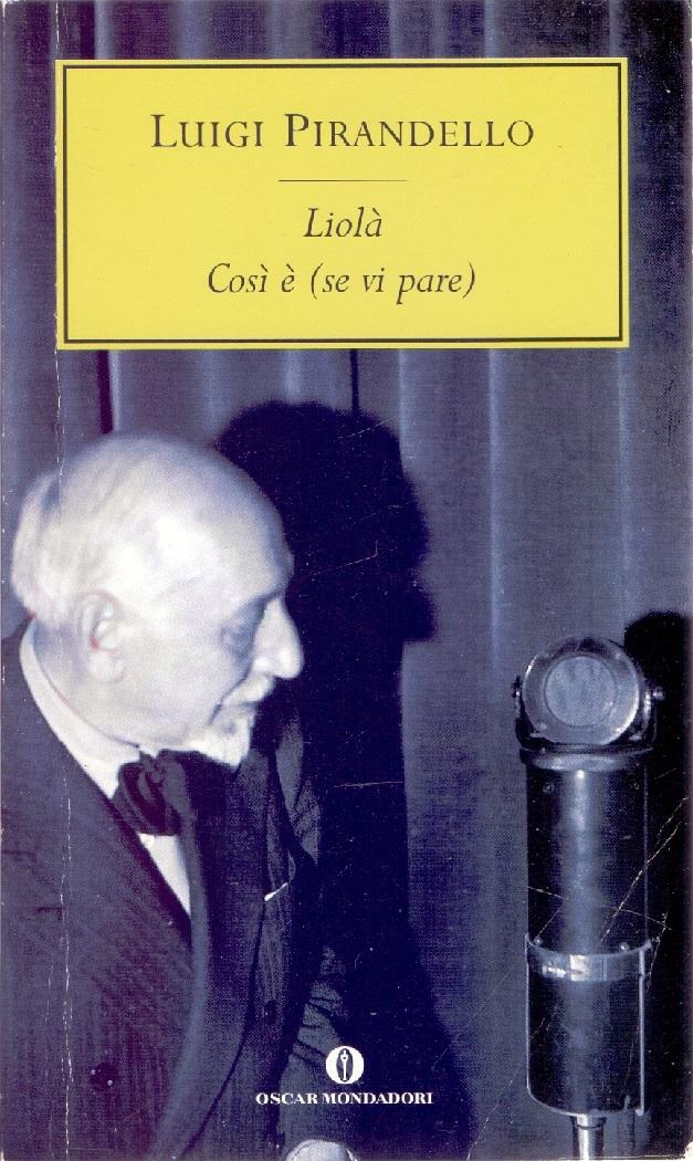 Liolà Così è (se vi pare) - Luigi Pirandello