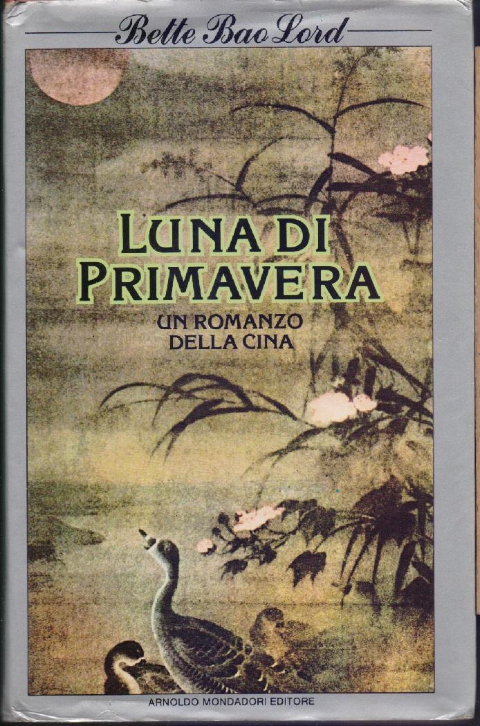 Luna di primavera. Un romanzo della Cina - Bette Bao …