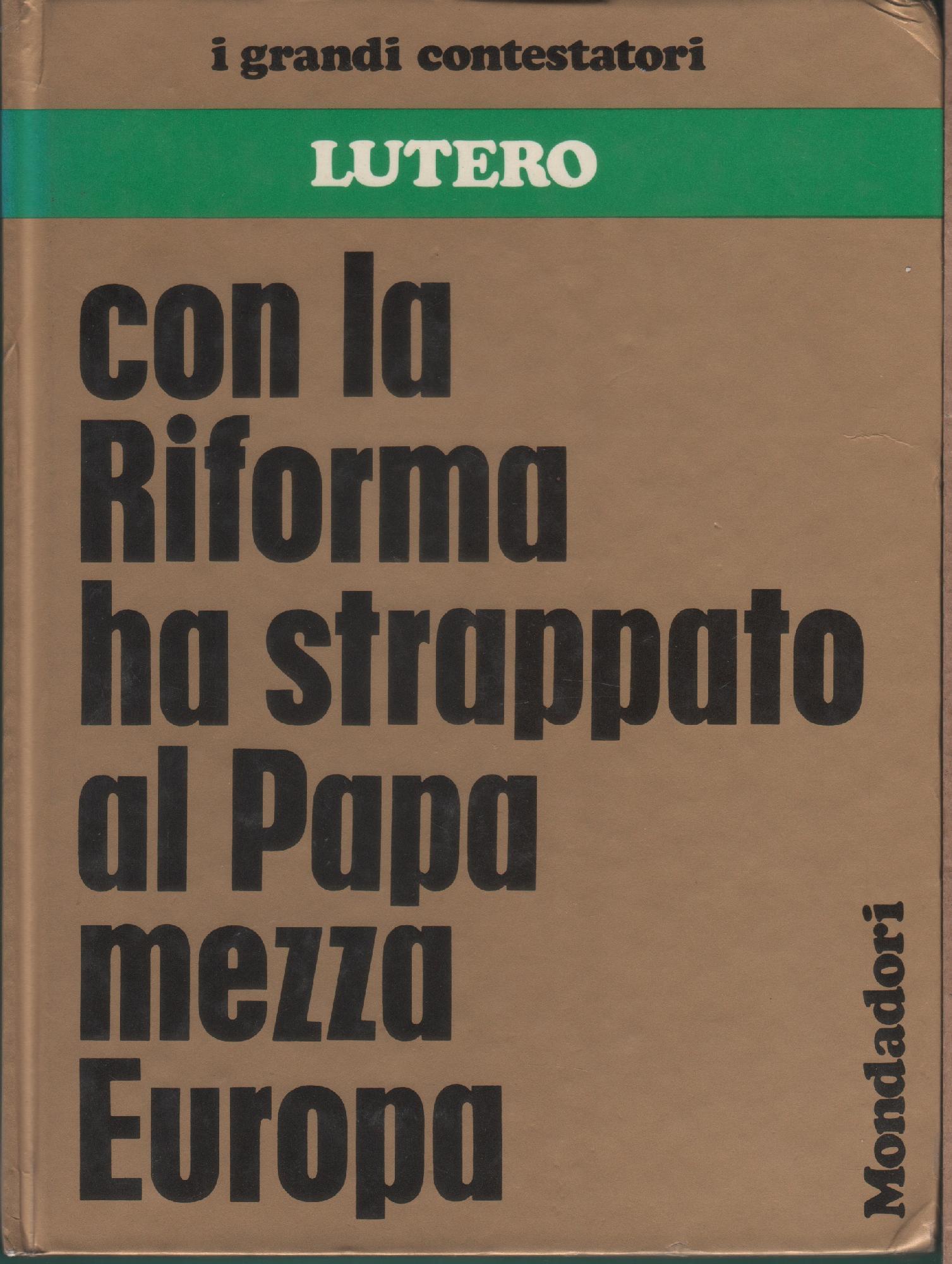 Lutero. Con la riforma ha strappato al papa mezza europaa …