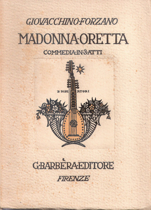 Madonna Oretta. Commedia in tre atti - Giovacchino Forzano