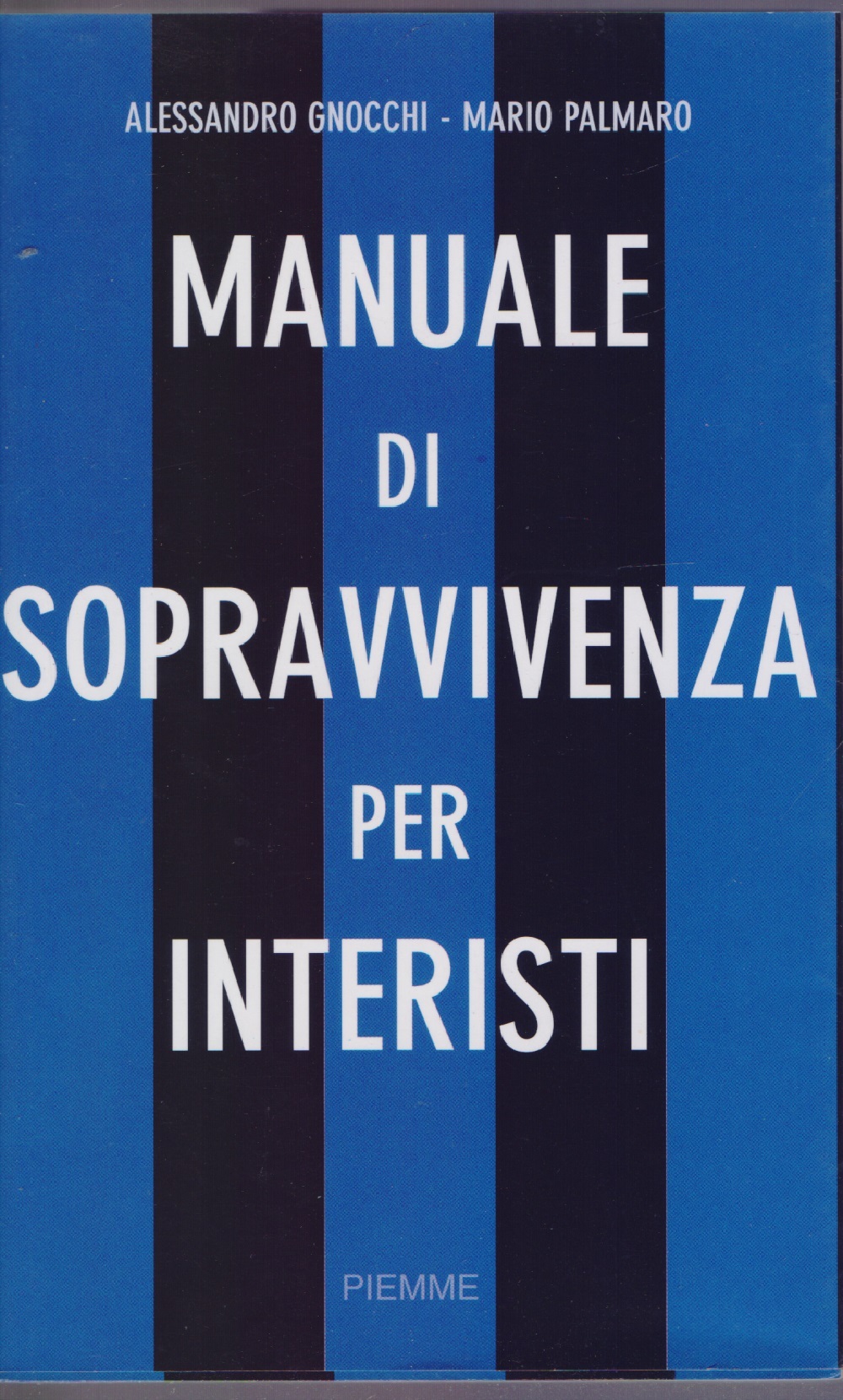 Manuale di sopravvivenza per interisti - Alessandro Gnocchi e Mario …