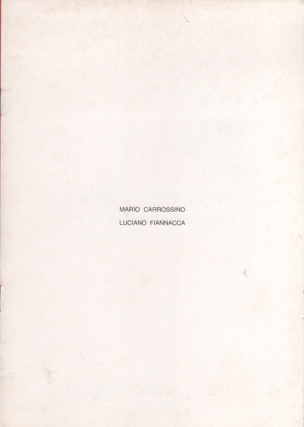 Mario Carossino, Luciano Fiannacca. Galleria Morone 6, Milano 5/12/84-20/1/85