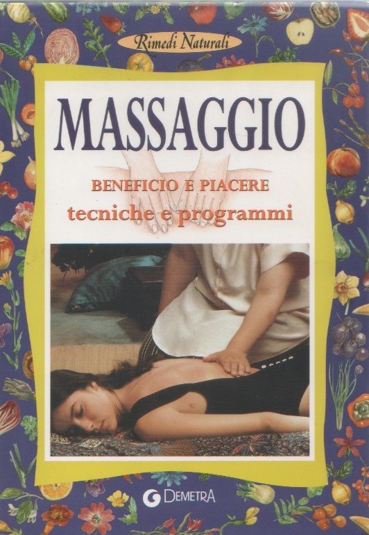 Massaggio. Beneficio e piacere. Tecniche e programmi - Rosanna Sonato