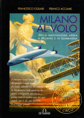 Milano al volo. Storia della navigazione aerea a Milano e …