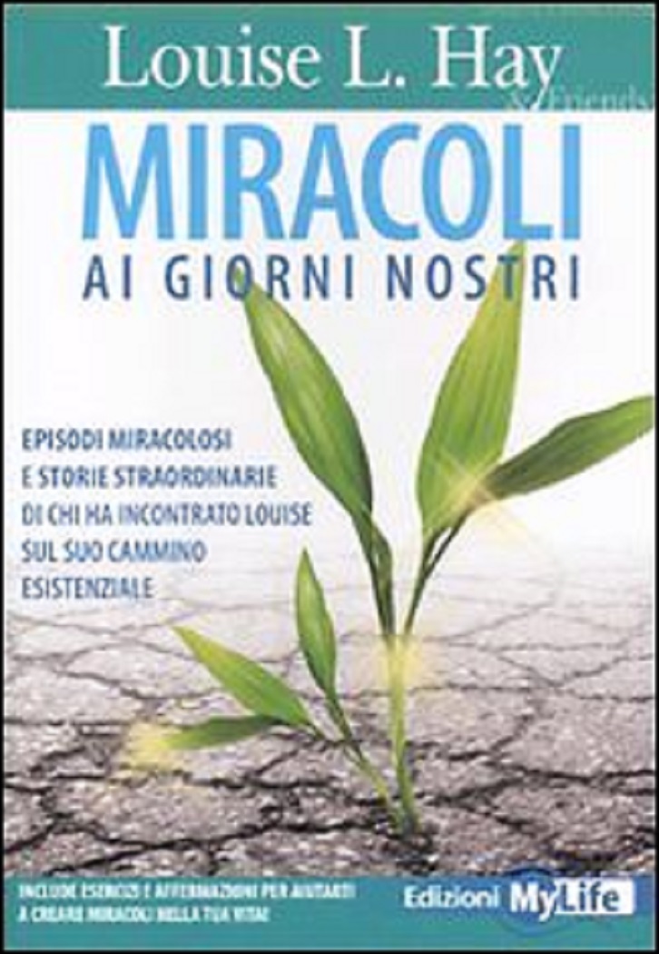 Miracoli ai giorni nostri - Hay Louise L.