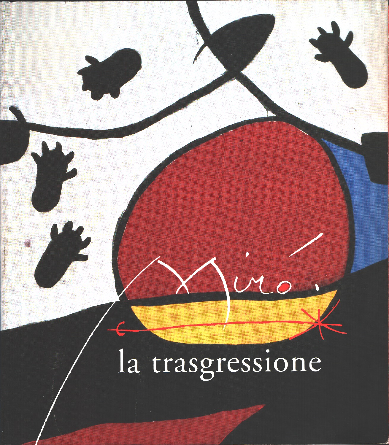 Miró. La trasgressione. Catalogo della mostra. Roma, 6 novembre 1998-21 …