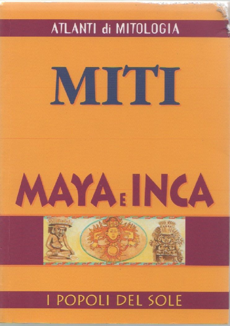 Miti Maya e Inca. I popoli del sole Atlanti di …